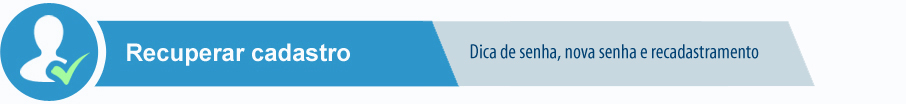 Recuperar cadastro: dica de senha, nova senha e recadastramento